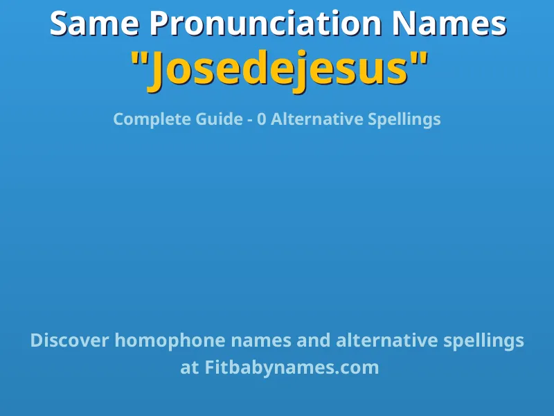 Infographic: Josedejesus same pronunciation names, similar names, and homophone names