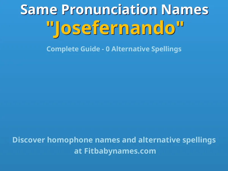 Infographic: Josefernando same pronunciation names, similar names, and homophone names