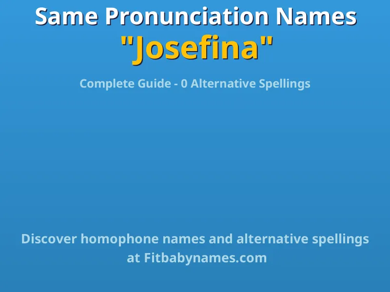 Infographic: Josefina same pronunciation names, similar names, and homophone names