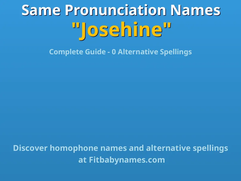 Infographic: Josehine same pronunciation names, similar names, and homophone names