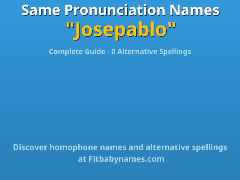 Infographic: Josepablo same pronunciation names, similar names, and homophone names