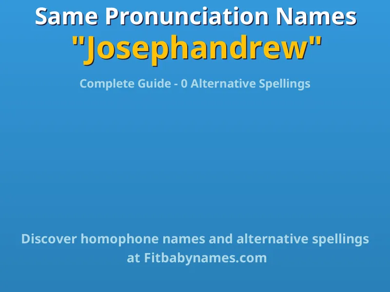 Infographic: Josephandrew same pronunciation names, similar names, and homophone names