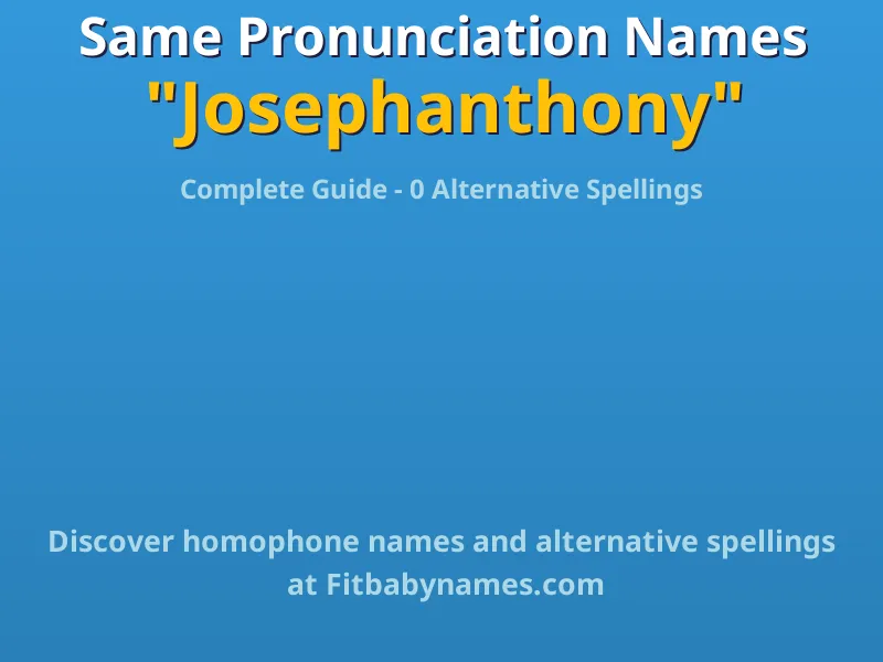 Infographic: Josephanthony same pronunciation names, similar names, and homophone names