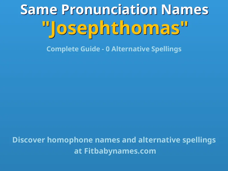Infographic: Josephthomas same pronunciation names, similar names, and homophone names