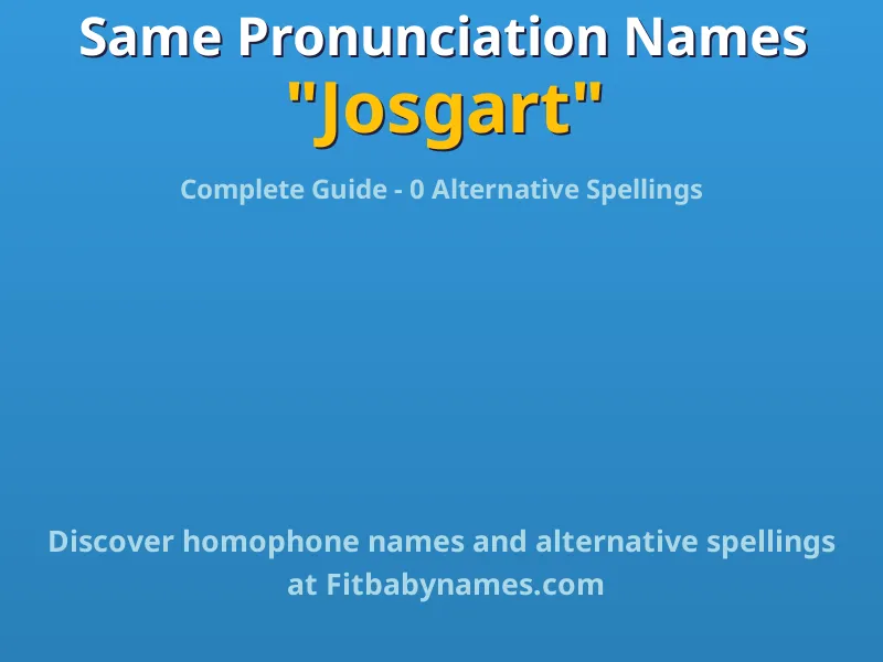 Infographic: Josgart same pronunciation names, similar names, and homophone names