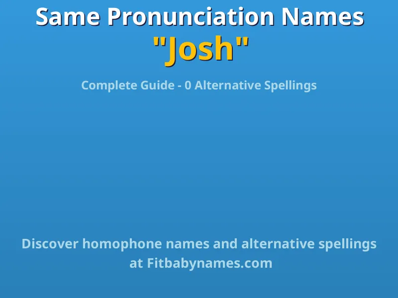 Infographic: Josh same pronunciation names, similar names, and homophone names