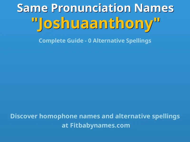Infographic: Joshuaanthony same pronunciation names, similar names, and homophone names