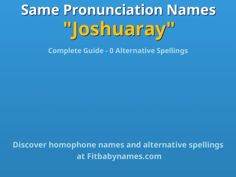 Infographic: Joshuaray same pronunciation names, similar names, and homophone names