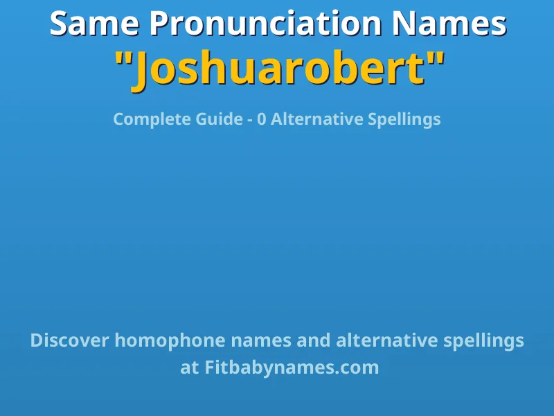 Infographic: Joshuarobert same pronunciation names, similar names, and homophone names