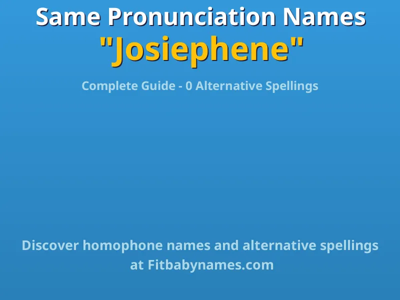 Infographic: Josiephene same pronunciation names, similar names, and homophone names