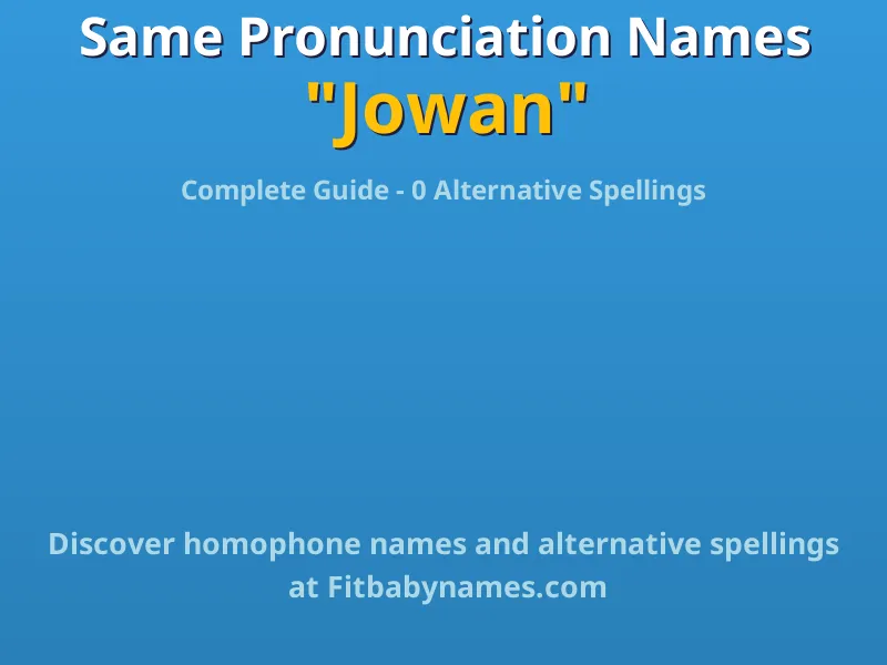 Infographic: Jowan same pronunciation names, similar names, and homophone names