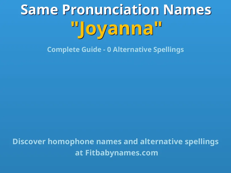 Infographic: Joyanna same pronunciation names, similar names, and homophone names