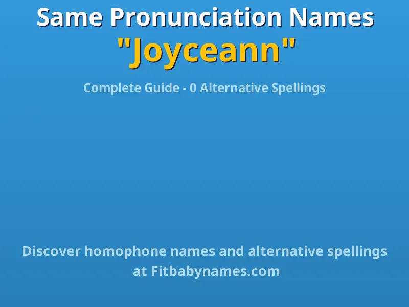Infographic: Joyceann same pronunciation names, similar names, and homophone names