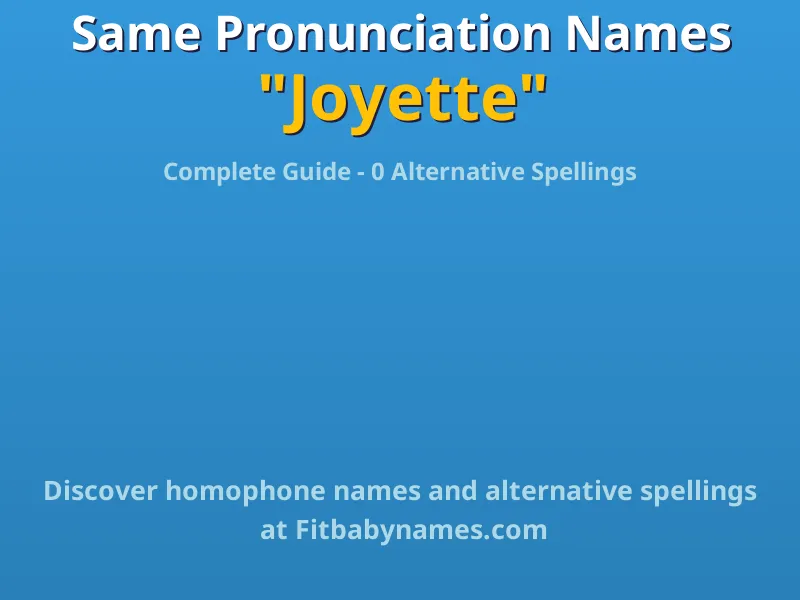 Infographic: Joyette same pronunciation names, similar names, and homophone names