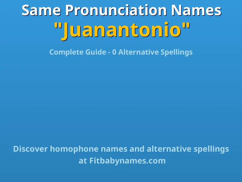 Infographic: Juanantonio same pronunciation names, similar names, and homophone names