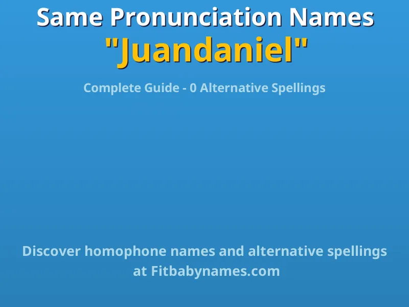 Infographic: Juandaniel same pronunciation names, similar names, and homophone names