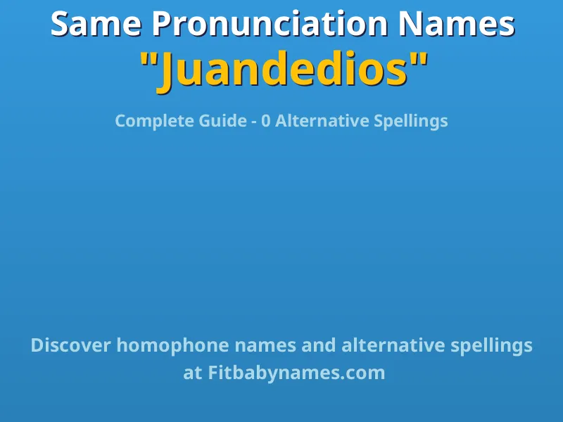 Infographic: Juandedios same pronunciation names, similar names, and homophone names