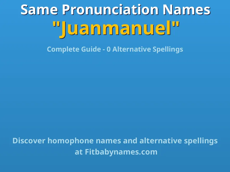 Infographic: Juanmanuel same pronunciation names, similar names, and homophone names