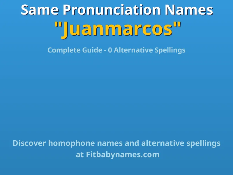 Infographic: Juanmarcos same pronunciation names, similar names, and homophone names
