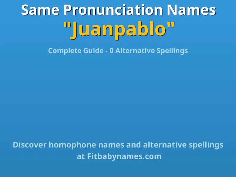 Infographic: Juanpablo same pronunciation names, similar names, and homophone names