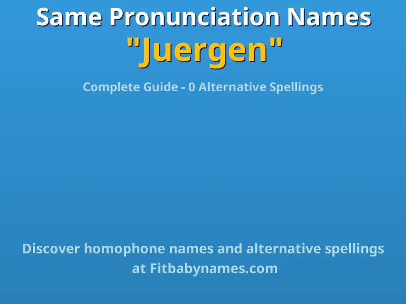 Infographic: Juergen same pronunciation names, similar names, and homophone names