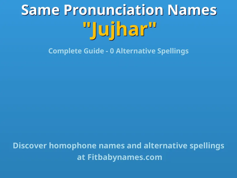 Infographic: Jujhar same pronunciation names, similar names, and homophone names