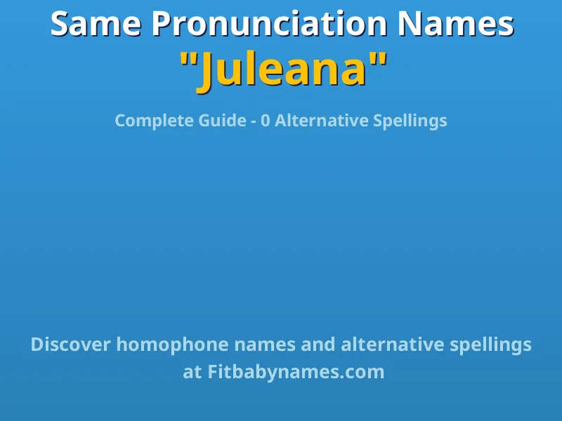 Infographic: Juleana same pronunciation names, similar names, and homophone names