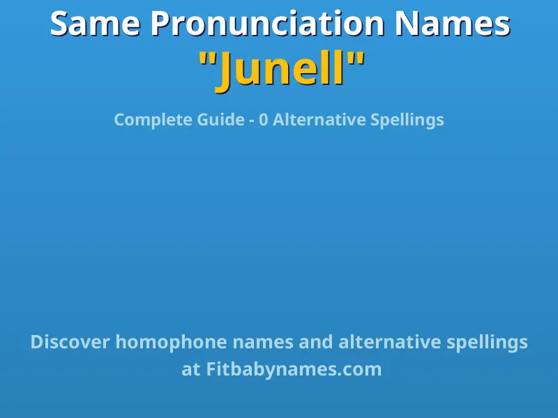 Infographic: Junell same pronunciation names, similar names, and homophone names
