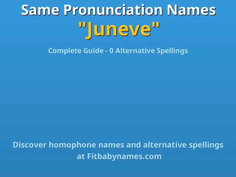 Infographic: Juneve same pronunciation names, similar names, and homophone names