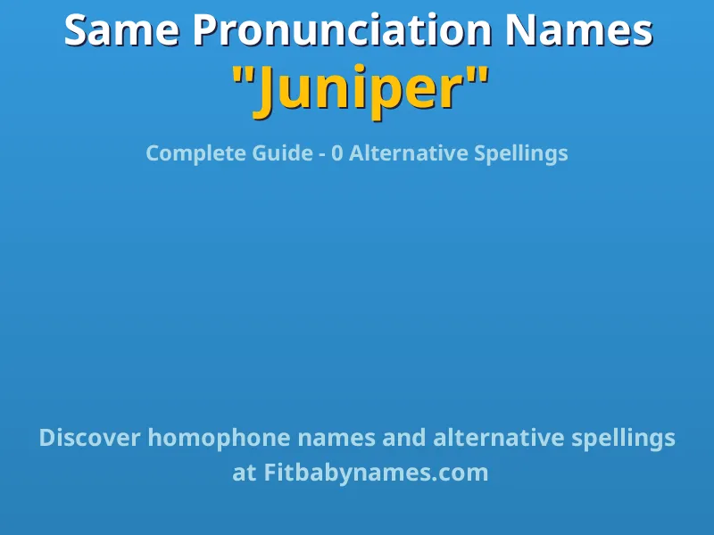 Infographic: Juniper same pronunciation names, similar names, and homophone names