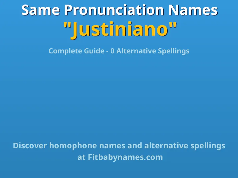 Infographic: Justiniano same pronunciation names, similar names, and homophone names