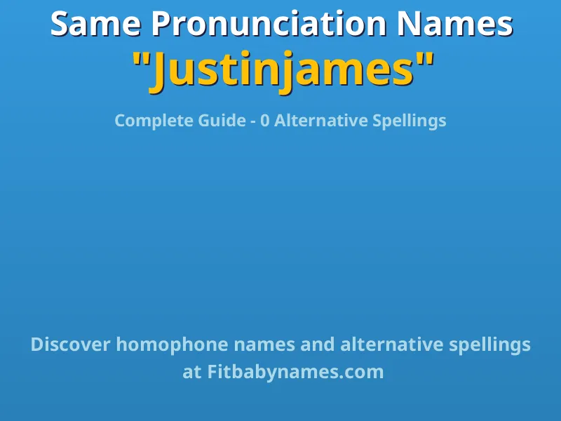 Infographic: Justinjames same pronunciation names, similar names, and homophone names
