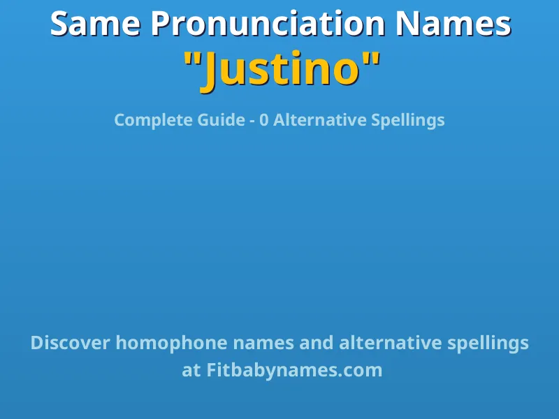 Infographic: Justino same pronunciation names, similar names, and homophone names