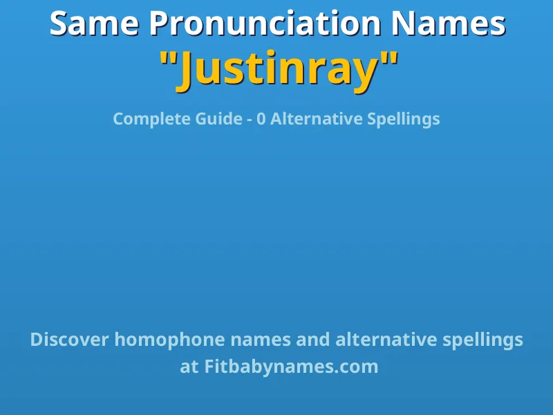 Infographic: Justinray same pronunciation names, similar names, and homophone names
