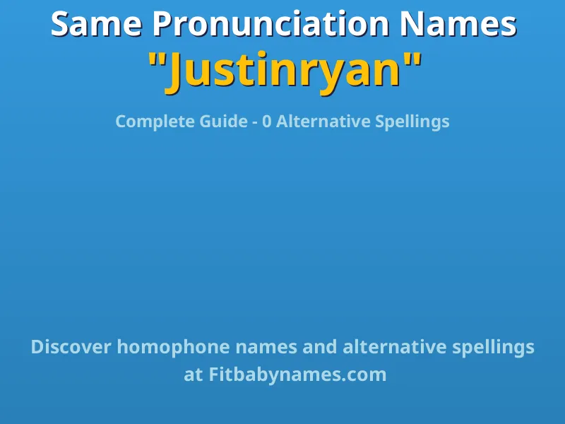 Infographic: Justinryan same pronunciation names, similar names, and homophone names