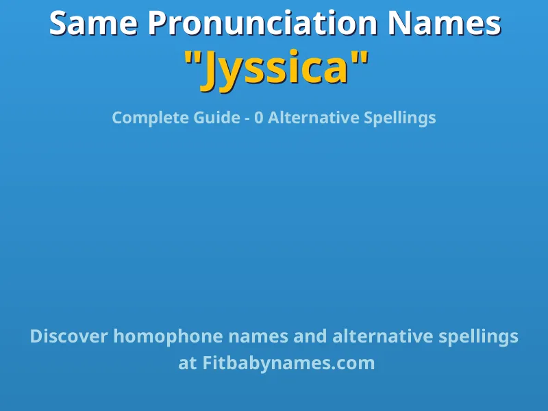 Infographic: Jyssica same pronunciation names, similar names, and homophone names