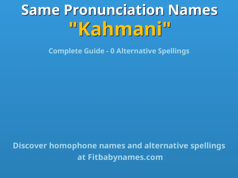 Infographic: Kahmani same pronunciation names, similar names, and homophone names