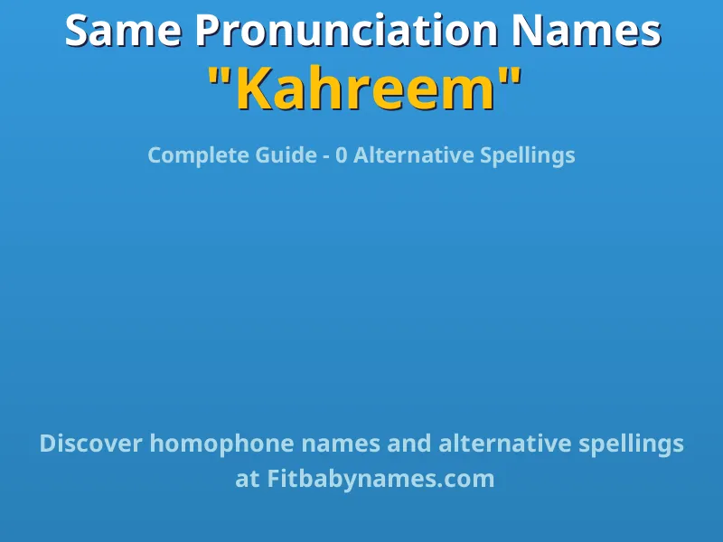 Infographic: Kahreem same pronunciation names, similar names, and homophone names