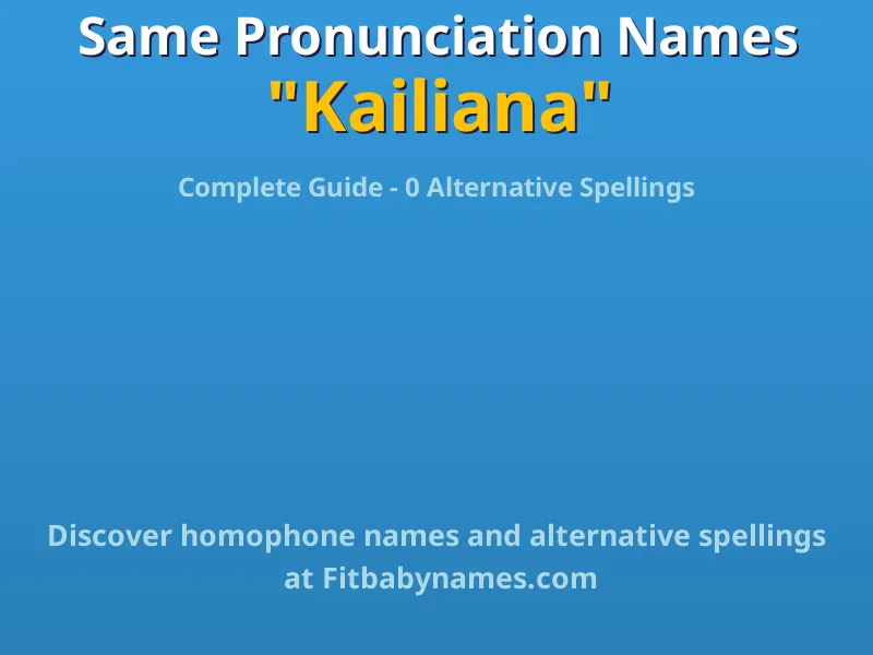 Infographic: Kailiana same pronunciation names, similar names, and homophone names
