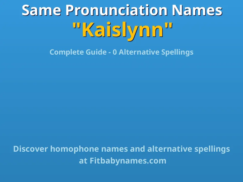 Infographic: Kaislynn same pronunciation names, similar names, and homophone names