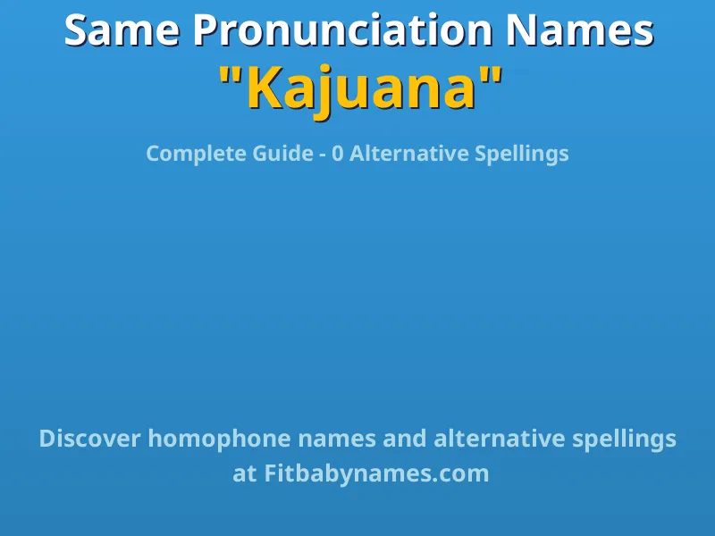 Infographic: Kajuana same pronunciation names, similar names, and homophone names