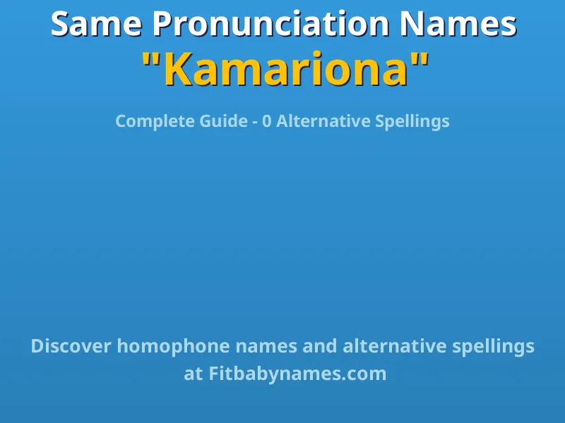 Infographic: Kamariona same pronunciation names, similar names, and homophone names