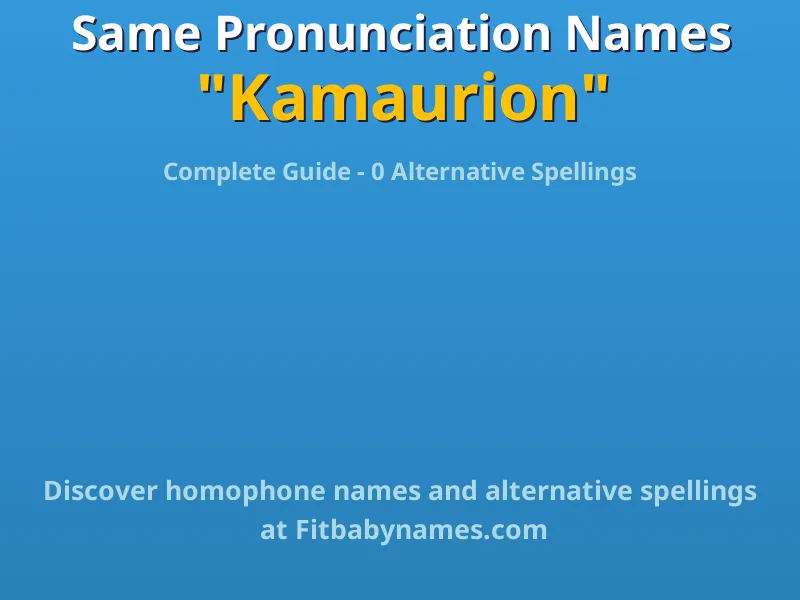 Infographic: Kamaurion same pronunciation names, similar names, and homophone names