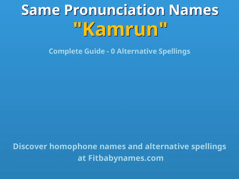 Infographic: Kamrun same pronunciation names, similar names, and homophone names