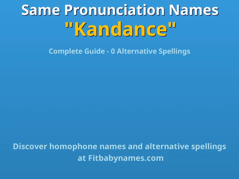 Infographic: Kandance same pronunciation names, similar names, and homophone names