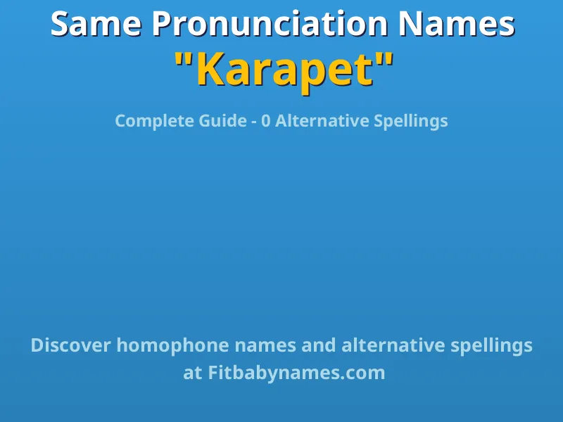 Infographic: Karapet same pronunciation names, similar names, and homophone names