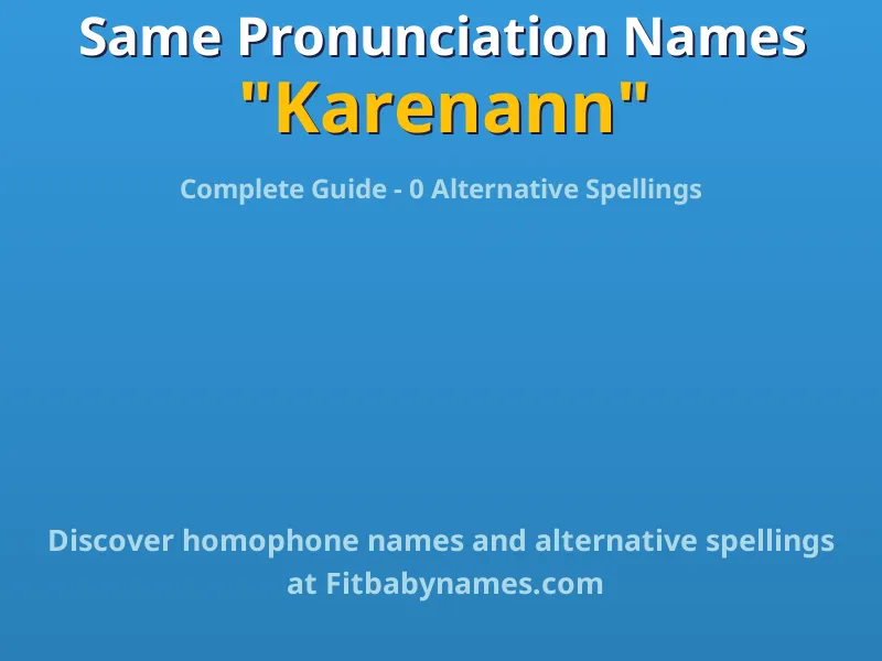 Infographic: Karenann same pronunciation names, similar names, and homophone names