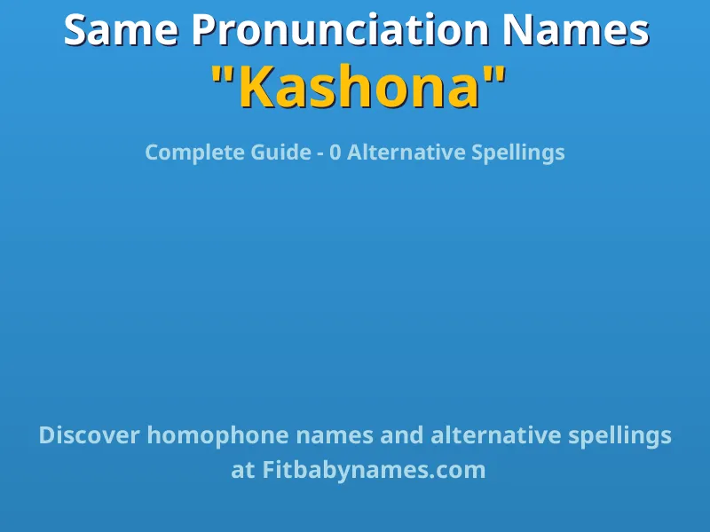 Infographic: Kashona same pronunciation names, similar names, and homophone names