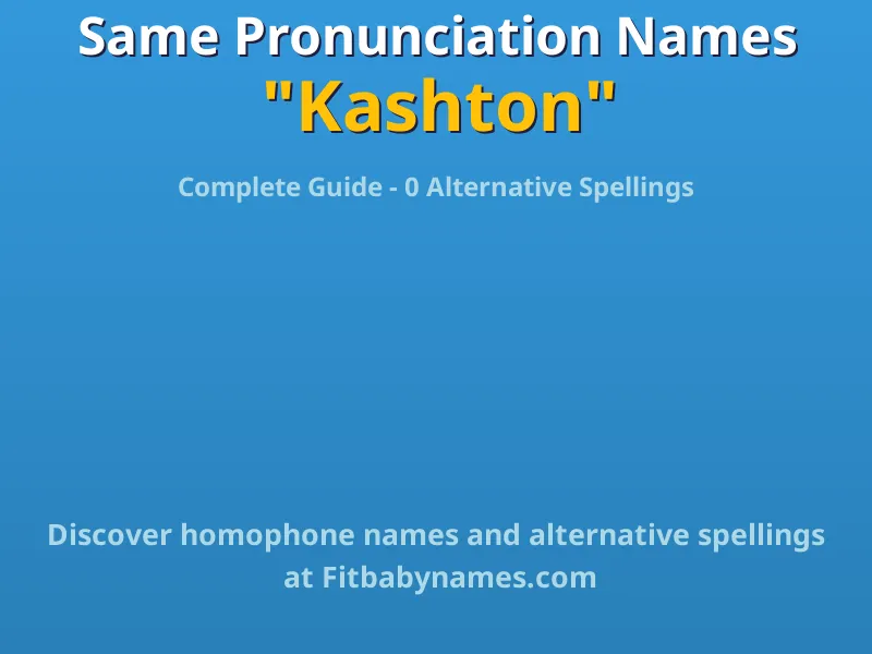 Infographic: Kashton same pronunciation names, similar names, and homophone names
