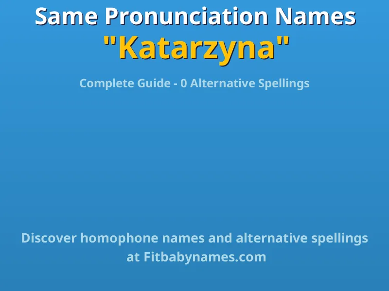 Infographic: Katarzyna same pronunciation names, similar names, and homophone names